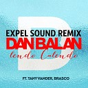 Dan Balan ft Tany Vander Brasco - Lendo Calendo Expel Sound Remix