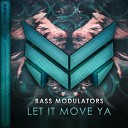 Bass Modulators - Let It Move Ya Original Mix