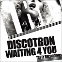 Discotron - Waiting 4 You Dub Mix