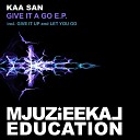 Kaa San - Give It Up Original Mix