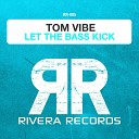 Tom Vibe - Let The Bass Kick Original Club Mix