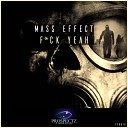 Mass Effect - Fuck Yeah Original Mix