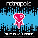 Retropolis - This Is My Heart Original Mix