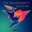 The Cloudshapers - Gotta Get Original Mix