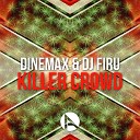 Dinemax DJ Firu - Killer Crowd Original Mix