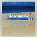 Vais - I Go To The Sea Andy Rio Remix
