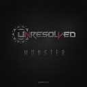 Unresolved - Monster Original Mix