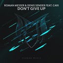 Roman Messer Denis Sender feat Cari - Don t Give Up Original Mix