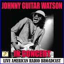 Johnny Guitar Watson - Doing Wrong Woman Live