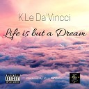 K Le DaVincci - Life is But a Dream