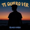 Franco Buero - Te Quiero Ver