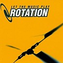 Rotation - Let The Music Play