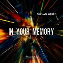 Michael Harris - In Your Memory Radio Edit