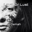 Demah - Love Or Lust Original Mix