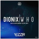 Dionix - Who David Hopperman Yezzir Edit