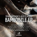 Young Bad Twinz Alice R Wanda - Bamboozle Original Mix