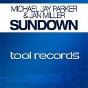 Michael Jay Parker Jan Miller - Sundown Original Mix