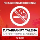DJ Tarkan feat Yalena - Get Better Melih Aydogan Remix