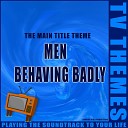 TV Themes - Men Behaving Badly The Main Title Theme