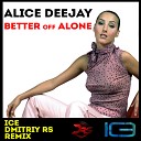 Alice Deejay - Better Off Alone Ice amp Dmitriy Rs Remix