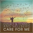 Dzeko Torres and Hellberg - Care For Me Radio Edit