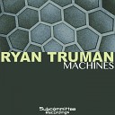 Ryan Truman - Machines Original Mix