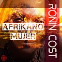 Ronin Cost - Afrikano Mujer Original Mix