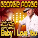 Georgie Porgie - Baby I Love You Danny Blanco Mambo Remix