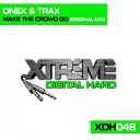 Onex Trax - Make The Crowd Go Original Mix