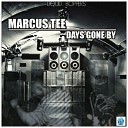Marcus Tee - Days Gone By Original Mix