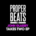 John Glassey - Takes Two Original Mix