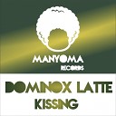 Dominox Latte - Kissing Original Mix