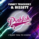 Funky Truckerz Bissett - I Want You To Know Original Mix