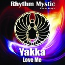 Yakka - Love Me Original Mix