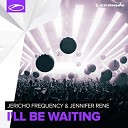 Jericho Frequency Jennifer Rene - I ll Be Waiting
