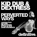 Kid Dub Dextress - Perverted Ways Miles Dyson s Dominatrix Mix