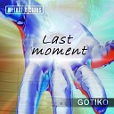 Gotiko - Last Moment Original Mix