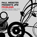 Paul Webster Presents JPW - Problems Original Mix