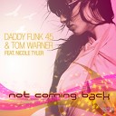 Daddy Funk 45 Tom Warner feat Nicole Tyler - Not Coming Back Filin Brake Remix