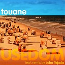 Touane - Canstopwheniwant John Tejada Remix