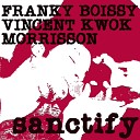 Morrisson Vincent Kwok Franky Boissy - Sanctify VK s Lift Me Higher Mix
