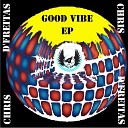 Chris D Freitas - Good Vibe EP Good Vibe Part 1