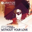 Spencer Morales feat Randy Roberts - Without Your Love John Morales M M Mix