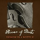 River of Dust - Demon in a Bottle