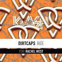 Dirtcaps ft Rachel West - Ride Original Mix