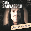 Dany Sauvageau - Le sud est mieux encore