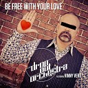 Drop Out Orchestra feat Vinny Vero - Be Free with Your Love Original Radio Edit