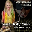 Glenn Main feat July Sax - Lily Was Here