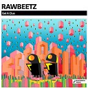 rawBeetz - Get A Clue Original Mix