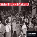 Side Trax - Make U Original Mix